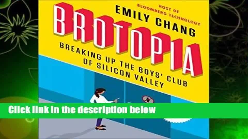 brotopia-breaking-up-the-sex-pervert-boys-club-of-silicon-valley-by-emily-chang.mp4